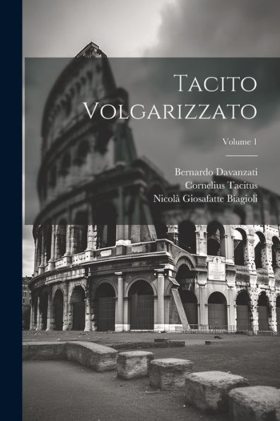 Tacito Volgarizzato; Volume 1 (Italian Edition) - 9781021648587