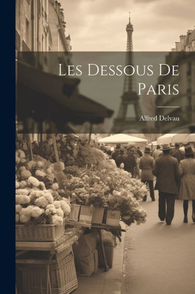 Les Dessous De Paris (French Edition) - 9781021649737