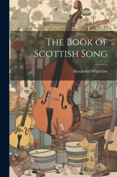 The Book Of Scottish Song - 9781021650535