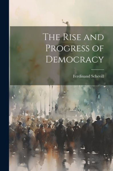 The Rise And Progress Of Democracy (Chinese Edition) - 9781021650870