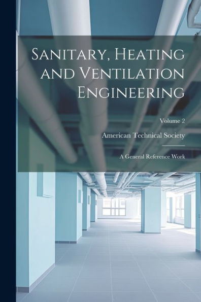 Sanitary, Heating And Ventilation Engineering: A General Reference Work; Volume 2 - 9781021652263