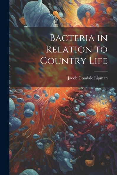 Bacteria In Relation To Country Life - 9781021652973