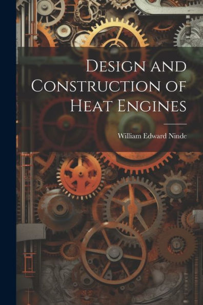 Design And Construction Of Heat Engines - 9781021653215