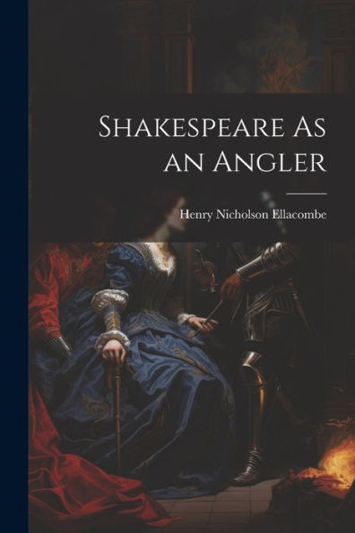 Shakespeare As An Angler - 9781021653819