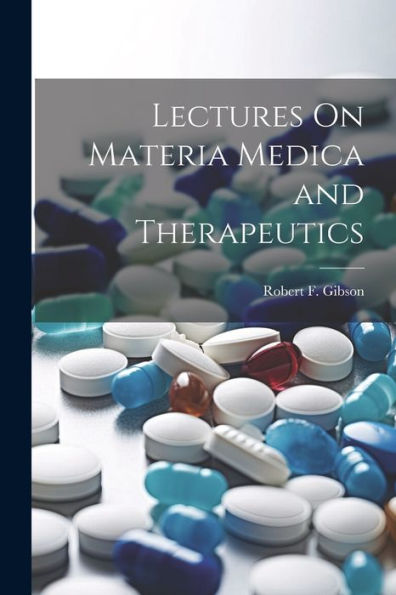 Lectures On Materia Medica And Therapeutics - 9781021655301