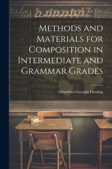 Methods And Materials For Composition In Intermediate And Grammar Grades - 9781021656506