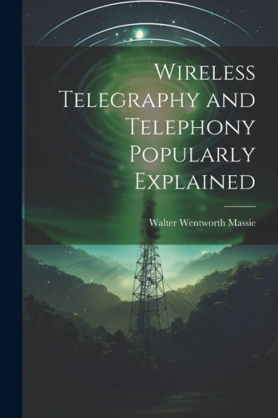 Wireless Telegraphy And Telephony Popularly Explained - 9781021656582