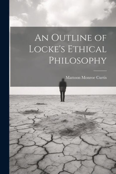 An Outline Of Locke's Ethical Philosophy - 9781021657671