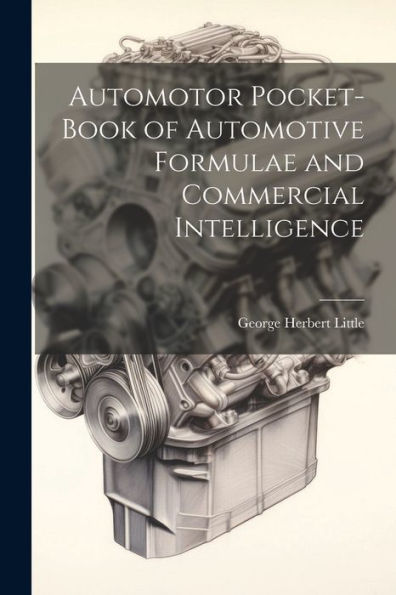 Automotor Pocket-Book Of Automotive Formulae And Commercial Intelligence - 9781021657824