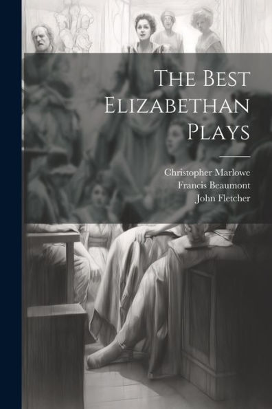The Best Elizabethan Plays - 9781021658647