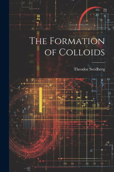 The Formation Of Colloids - 9781021661180
