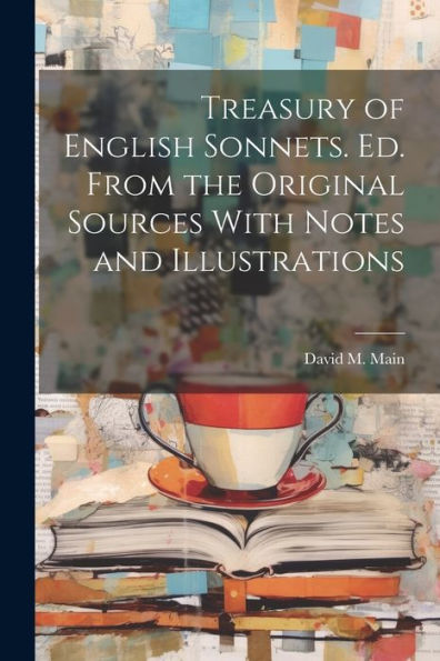 Treasury Of English Sonnets. Ed. From The Original Sources With Notes And Illustrations - 9781021661401