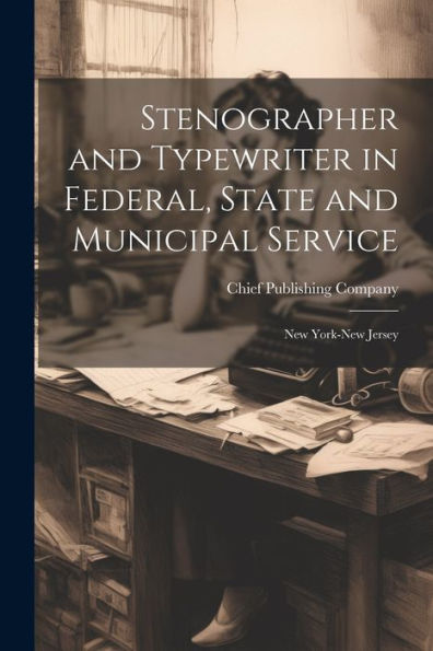 Stenographer And Typewriter In Federal, State And Municipal Service: New York-New Jersey - 9781021661555