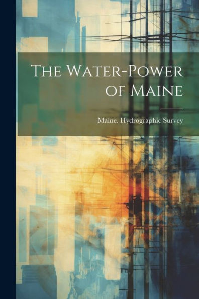 The Water-Power Of Maine - 9781021662866
