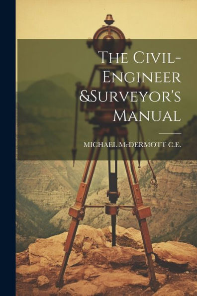 The Civil-Engineer &Surveyor's Manual - 9781021663559