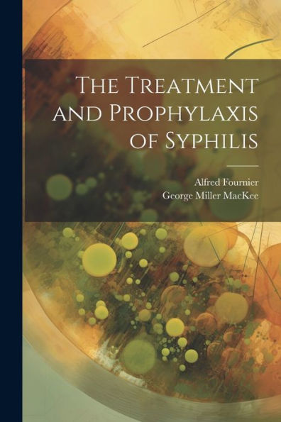 The Treatment And Prophylaxis Of Syphilis - 9781021663627