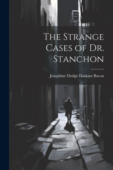The Strange Cases Of Dr. Stanchon - 9781021664327