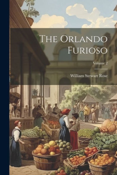 The Orlando Furioso; Volume 2 (Portuguese Edition) - 9781021664761