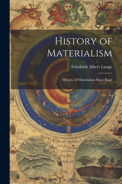 History Of Materialism: History Of Materialism Since Kant - 9781021671639