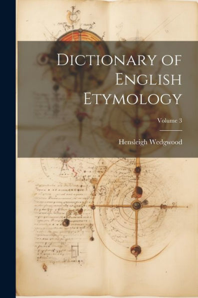 Dictionary Of English Etymology; Volume 3 - 9781021672636