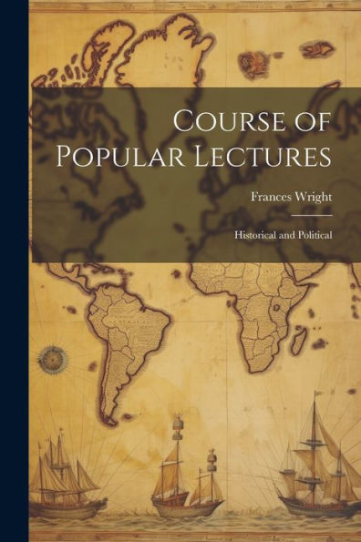 Course Of Popular Lectures: Historical And Political - 9781021674791