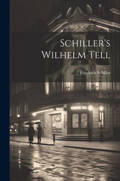 Schiller's Wilhelm Tell (German Edition) - 9781021680891