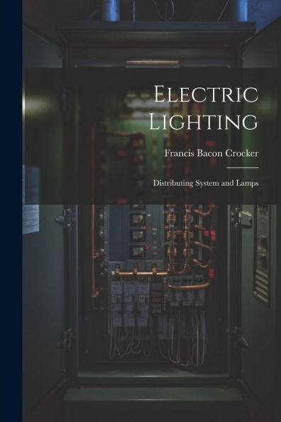 Electric Lighting: Distributing System And Lamps - 9781021681225