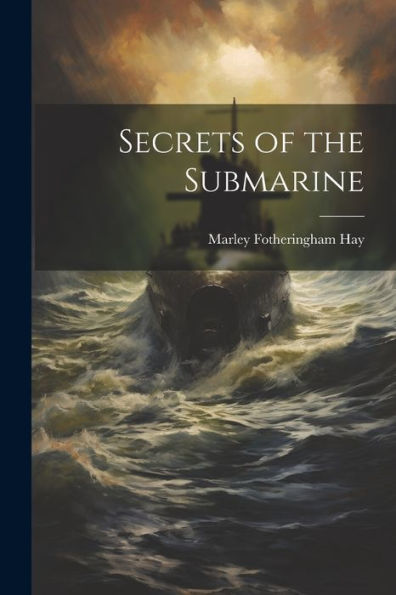Secrets Of The Submarine - 9781021684035