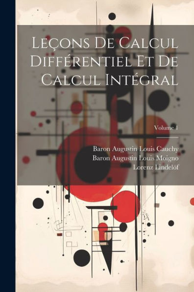 Leçons De Calcul Différentiel Et De Calcul Intégral; Volume 1 (French Edition) - 9781021688675