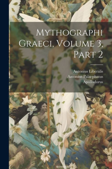 Mythographi Graeci, Volume 3, Part 2 (Ancient Greek Edition)