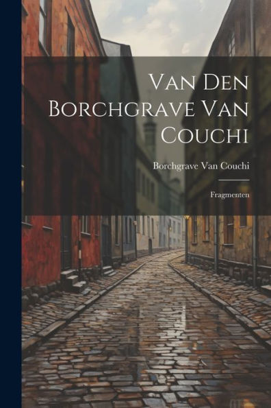 Van Den Borchgrave Van Couchi: Fragmenten (Dutch Edition)