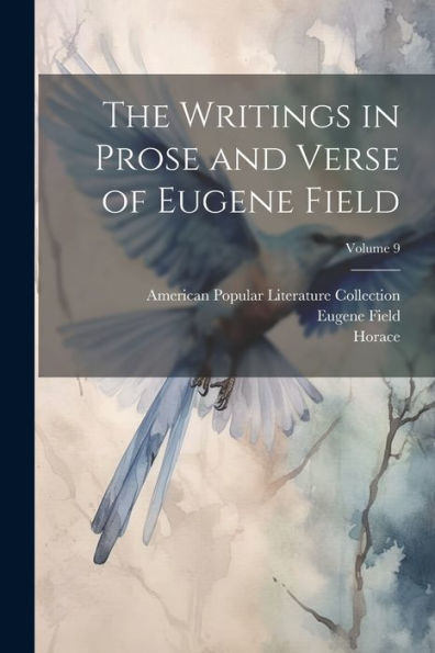The Writings In Prose And Verse Of Eugene Field; Volume 9