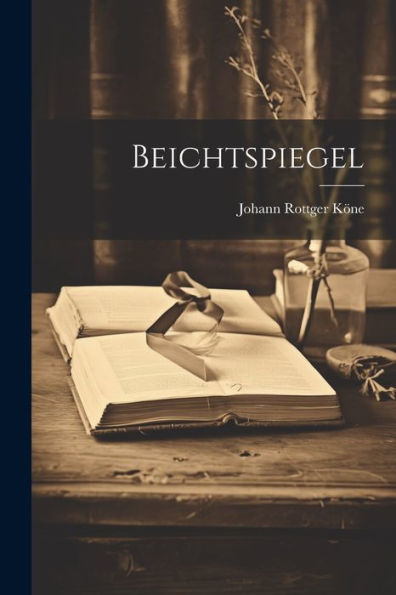 Beichtspiegel (Germanic Languages Edition)