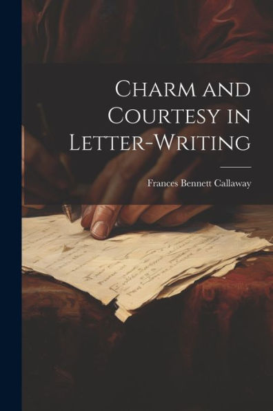 Charm And Courtesy In Letter-Writing