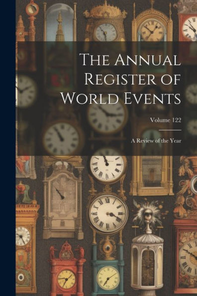 The Annual Register Of World Events: A Review Of The Year; Volume 122