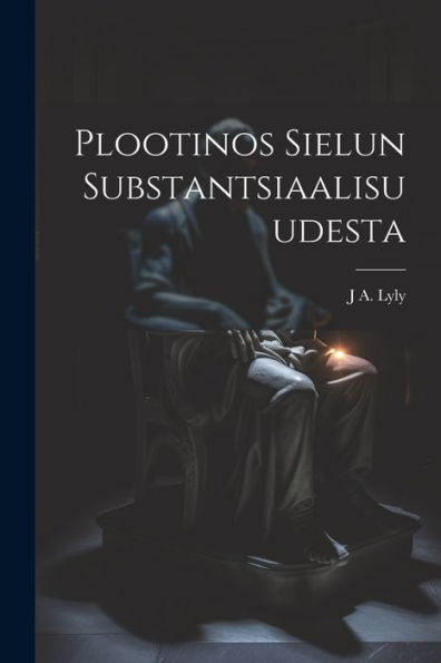 Plootinos Sielun Substantsiaalisuudesta (Finnish Edition)