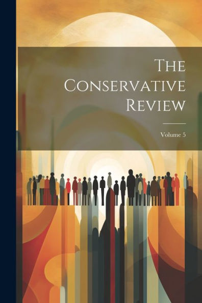 The Conservative Review; Volume 5