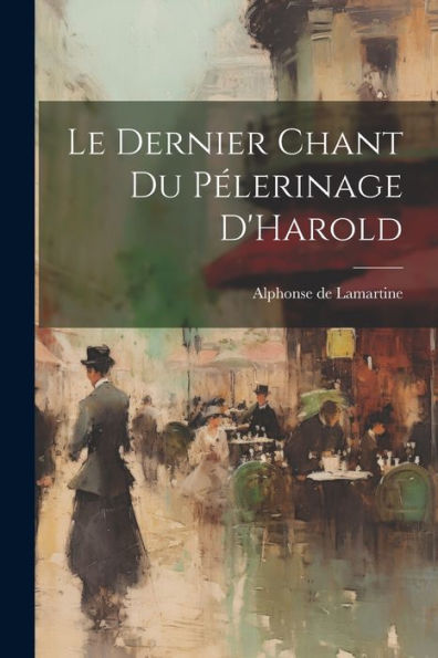 Le Dernier Chant Du Pélerinage D'Harold (French Edition)