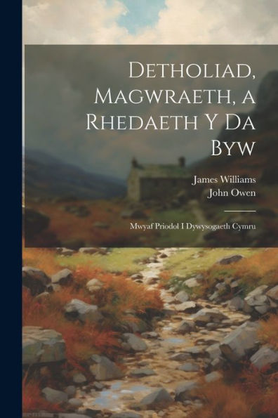Detholiad, Magwraeth, A Rhedaeth Y Da Byw: Mwyaf Priodol I Dywysogaeth Cymru (Welsh Edition)