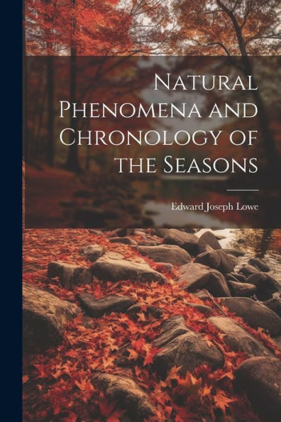 Natural Phenomena And Chronology Of The Seasons