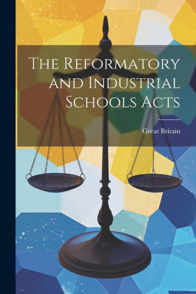 The Reformatory And Industrial Schools Acts