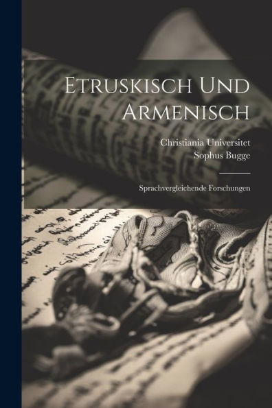 Etruskisch Und Armenisch: Sprachvergleichende Forschungen (German Edition) - 9781021703873