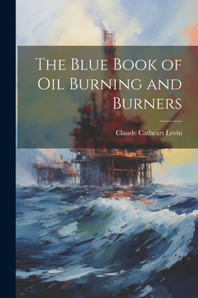 The Blue Book Of Oil Burning And Burners
