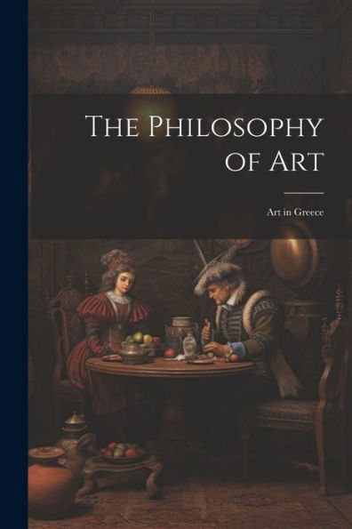 The Philosophy Of Art: Art In Greece
