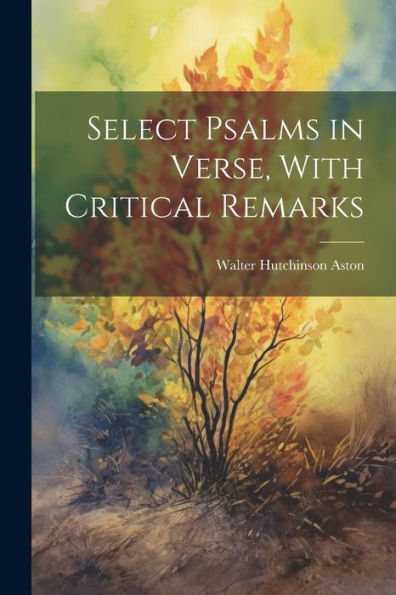 Select Psalms In Verse, With Critical Remarks