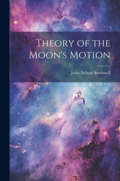 Theory Of The Moon's Motion