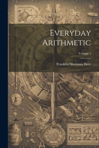Everyday Arithmetic; Volume 1