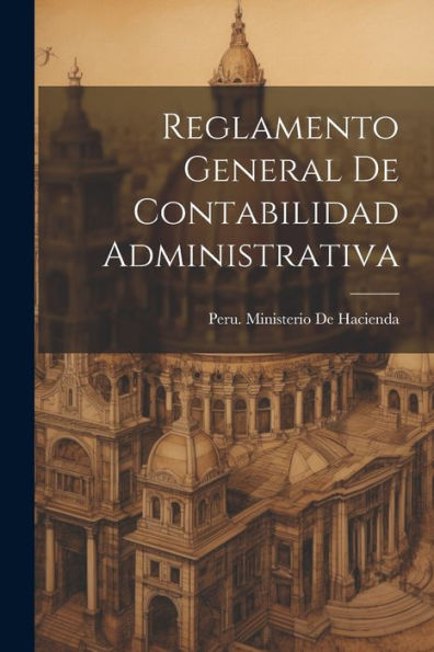 Reglamento General De Contabilidad Administrativa (Chinese Edition)