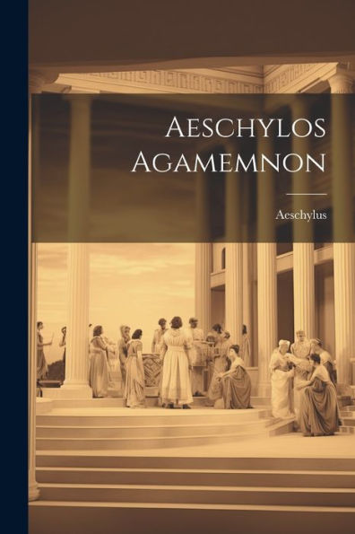Aeschylos Agamemnon (German Edition)