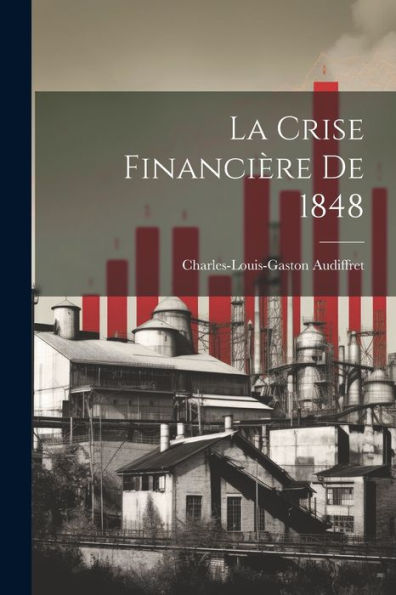 La Crise Financière De 1848 (French Edition)